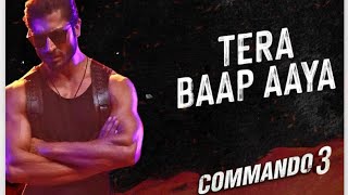 Tera Baap Aaya - Commando 3| Vidyut Jammwal, Adah Sharma, Angira Dhar, Gulshan D| Farhad B, Vikram M
