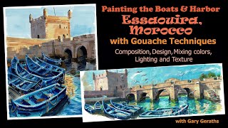 LEARN TO DRAW/PAINT THE BOATS & HARBOR OF MOROCCO.GOUACHE PAINTING TUTORIAL & WORKSHOP ANNOUNCEMENT