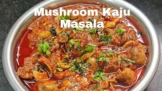 MUSHROOM KAJU MASALA RECIPE|Masala gravy curry|easy and quick mushroom cashew Masala|best side dish