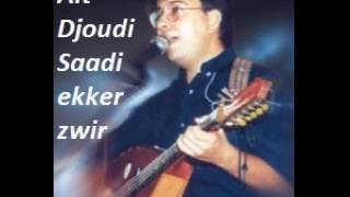 AIT- DJOUDI SAADI -- Ekker zwir --