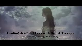 396 hz Healing Grief and Loss with Sound Therapy - Solfeggio Frequency -  Gentle Piano and Angels