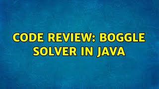 Code Review: Boggle solver in Java (2 Solutions!!)