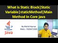 What is Static Block|Static Variable|staticMethod|Main Method In Core java