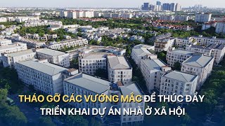 [TÀI CHÍNH KINH DOANH] Tháo gỡ các vướng mắc để thúc đẩy triển khai dự án nhà ở xã hội | VTVMoney