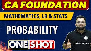 Probability in One Shot | CA Foundation | Maths, LR \u0026 Stats 🔥