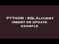 PYTHON : SQLAlchemy insert or update example