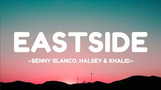 Eastside - Benny Blanco, Halsey & Khalid (lyrics )