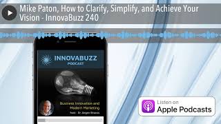 Mike Paton, How to Clarify, Simplify, and Achieve Your Vision - InnovaBuzz 240