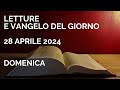 Letture e Vangelo del giorno - Domenica 28 Aprile 2024 Audio letture della Parola Vangelo di oggi