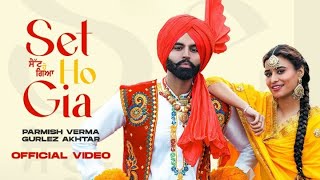 Parmish Verma | Ft Gurlez Akhtar | Set Ho Gia | New Punjabi Songs 2023