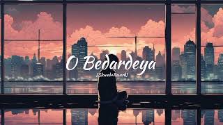 O Bedardeya -Lofi [Slowed+Reverb] | Arijit Singh | Tu Jhooti Main Makkaar | Sad Songs | _LofiVibee__