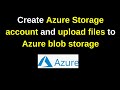 How to create Azure Storage account and upload files to Azure blob storage | 2024 update