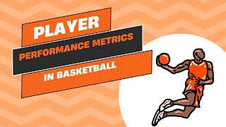 Player Performance Metrics in Basketball