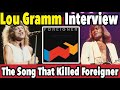 How Foreigner's Biggest Hit Tore The Band Apart - Lou Gramm Interview