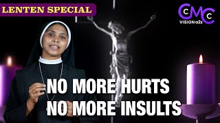 No More Hurts No More Insults | Lenten Special | Sr Ancy Maria CMC  | Power To Empower