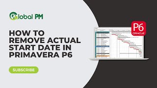 How to Remove Actual Start Date in Primavera P6