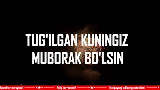 TUG'ILGAN KUNINGIZ MUBORAK BO'LSIN