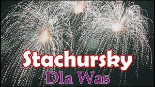 STACHURSKY  - Dla Was