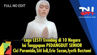 Lagu LESTI Trending di 10 Negara, Ini Tanggapan Cici Paramida,Siti kdi,Erie Suzan,Iyeth Bustami