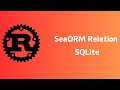 Rust | SeaORM Relation | One to Many | SQLite | Tutorial