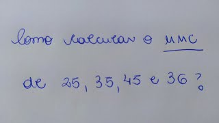 MMC | Qual é o Mínimo Múltiplo Comum de 25, 35, 45 e 36?