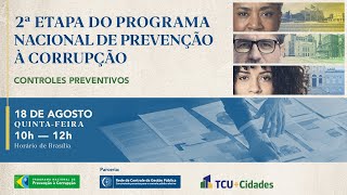 2ª Etapa do Programa Nacional de Prevenção à Corrupção: Controles Preventivos