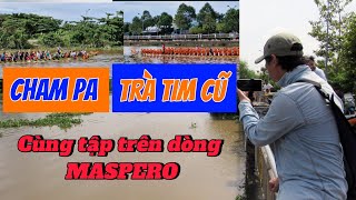 CHAM PA, TRÀ TIM CŨ: Cùng Tập Trên Dòng MASPERO