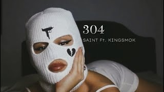 304 - SAINT Ft. KINGSMOK