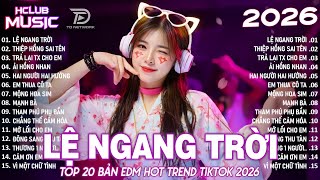 Lệ Ngang Trời Remix ♫ BXH Nhạc Trẻ Remix Hay Nhất 2025 - Top 15 Bản EDM TikTok Hot Trend TRIỆU VIEW