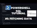PowerShell SQL Tutorial Part 1 : Fetching Data