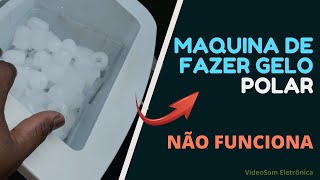 Maquina de gelo polar  não funciona