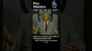 Learn To Control Yourself Or Someone Else Will Roy Masters