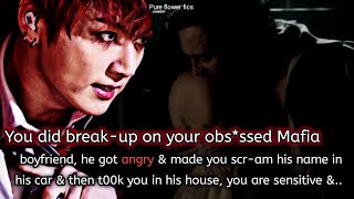 You did break-up pr@nk on your obs*ssed Mafia boyfriend, he got angry but you are sen$!tive & shy..
