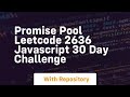 Promise pool leetcode 2636 javascript 30 day challenge