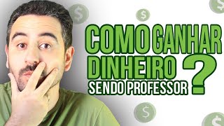 🔴 COMO GANHAR DINHEIRO sendo professor ✅📚🎓