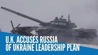 UK accuses Russia of Ukraine leadership plan