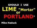 LIME or PORTLAND, what should I use?? (Mike Haduck)