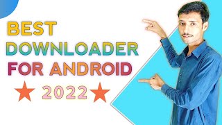 Best Downloader For Android 2022 | Best Android Download Manager Apps to get Max Download Speed 2022