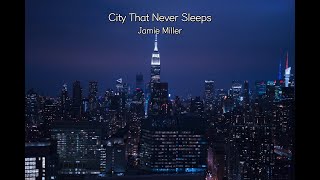 🌃잠들지 않는 도시 속에서 깨어있어🌃 Jamie Miller - City That Never Sleeps [가사/해석] [팝송추천] [노래추천]