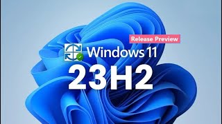 Windows 11 23H2 KB5050092 in Final Preview With 9 New Features \u0026 Bug Fixes