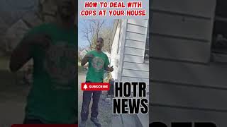 HOW TO DEAL WITH COPS AT YOUR HOUSE #copwatch