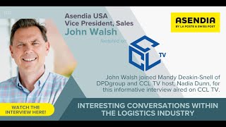 CCL TV with John Walsh, VP of Sales for Asendia USA and Mandy Deakin, International MD of DPDgroup