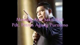 Pdt. Petrus Agung Purnomo - Menang Atas Sakit Hati