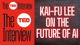 The TED interview Podcast | ༻Kai-Fu Lee on the future of AI༻❣ #TheTEDinterview❣