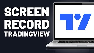 How To Screen Record on TradingView - Full Guide