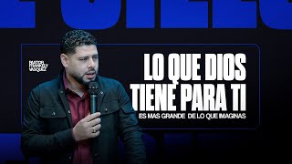 Lo Que Dios Tiene Preparado Para Ti Es Más Grande de Lo Que Imaginas ► Pastor Frankely Vásquez