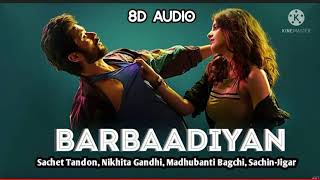 Barbaadiyan ( 8D Audio ) l Shiddat ll Sachet Tandon ll Nikhita Gandhi ll Sunny kaushal,Radhika madan