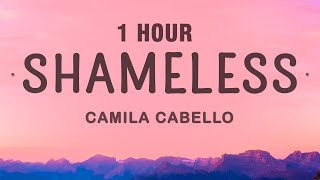 [1 HOUR] Camila Cabello - Shameless (Lyrics)