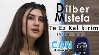 Dîlber Mistefa - Te ez kal kirim (Aram Tîgran) / ديلبر مصطفى - ته از كالكرم #CAN_FM #Stêrvan