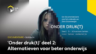 Onderwijsdocu ‘Onder druk(t) 2: Alternatieven voor beter onderwijs'